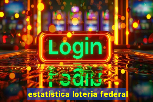 estatistica loteria federal